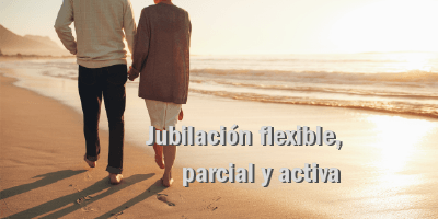 Jubilación flexible, parcial o activa